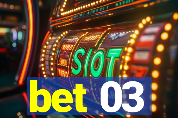 bet 03